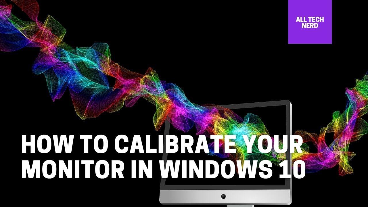 How to Calibrate Your Monitor in Windows 10