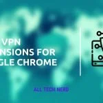 Best VPN Extensions For Google Chrome