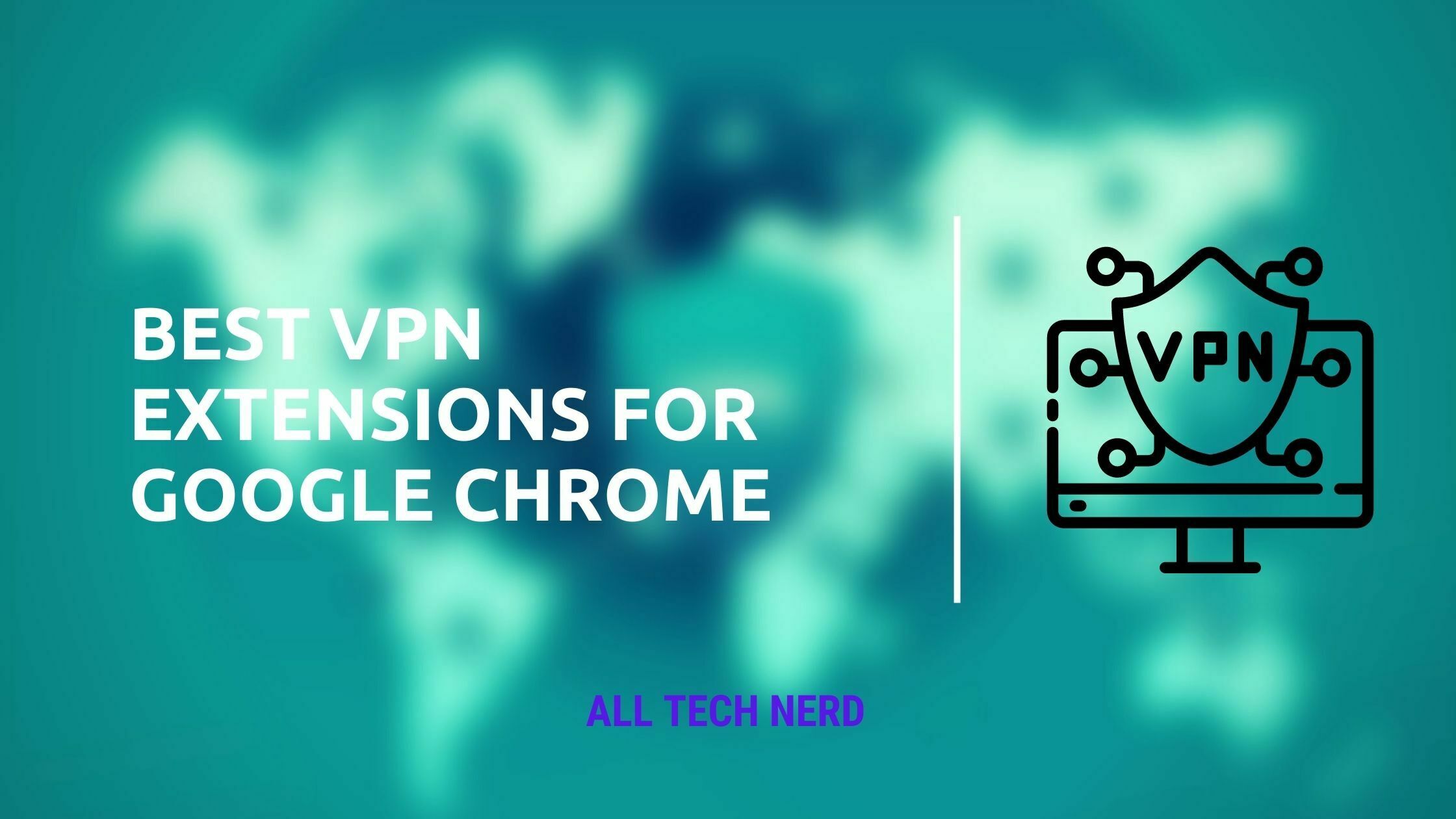 Best VPN Extensions For Google Chrome