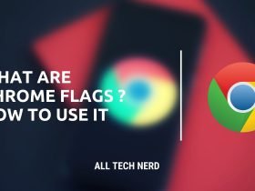 What are Chrome Flags How to use it
