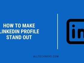 How to Make LinkedIn Profile Stand Out