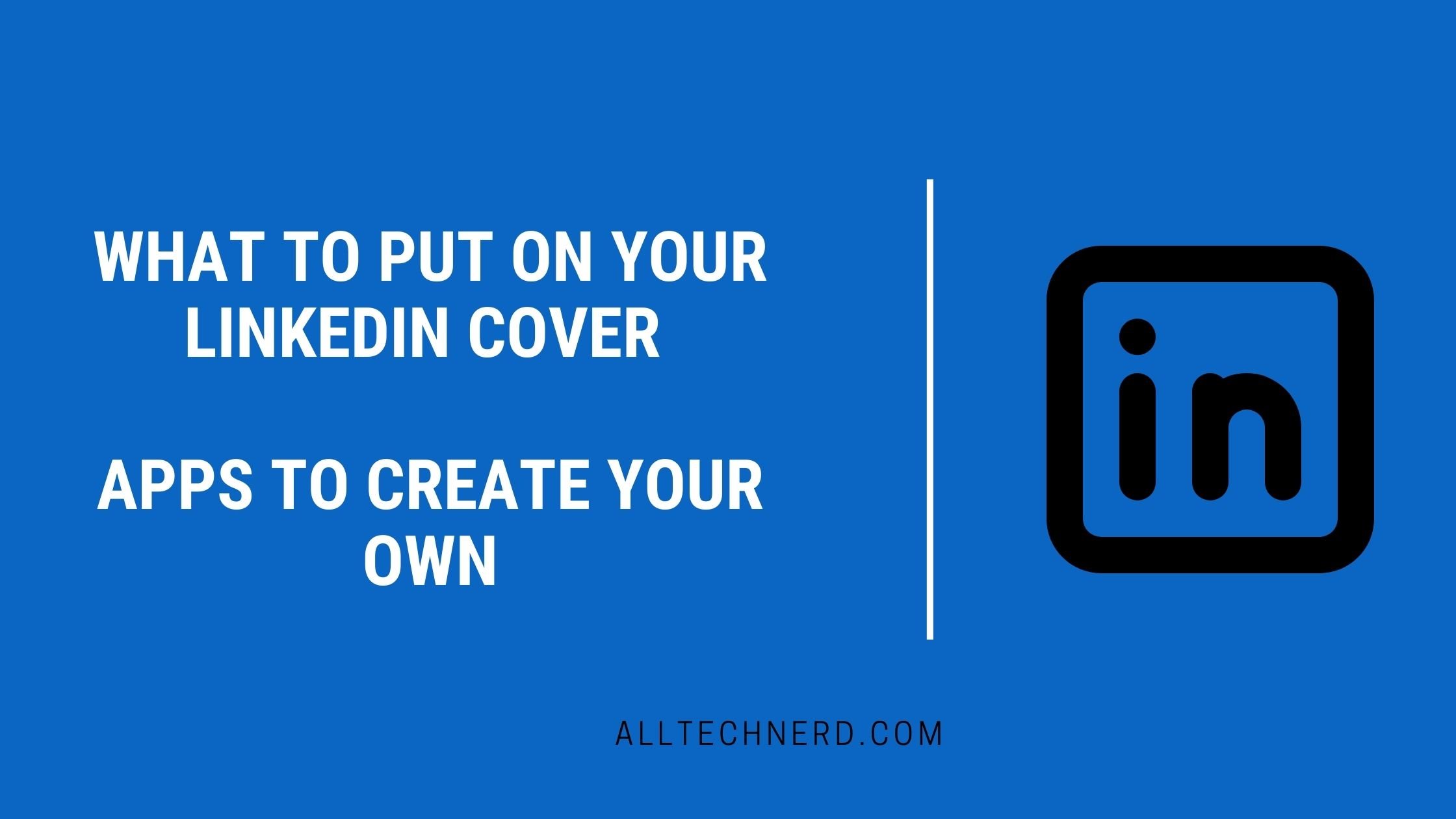 What to Put on Your LinkedIn Cover