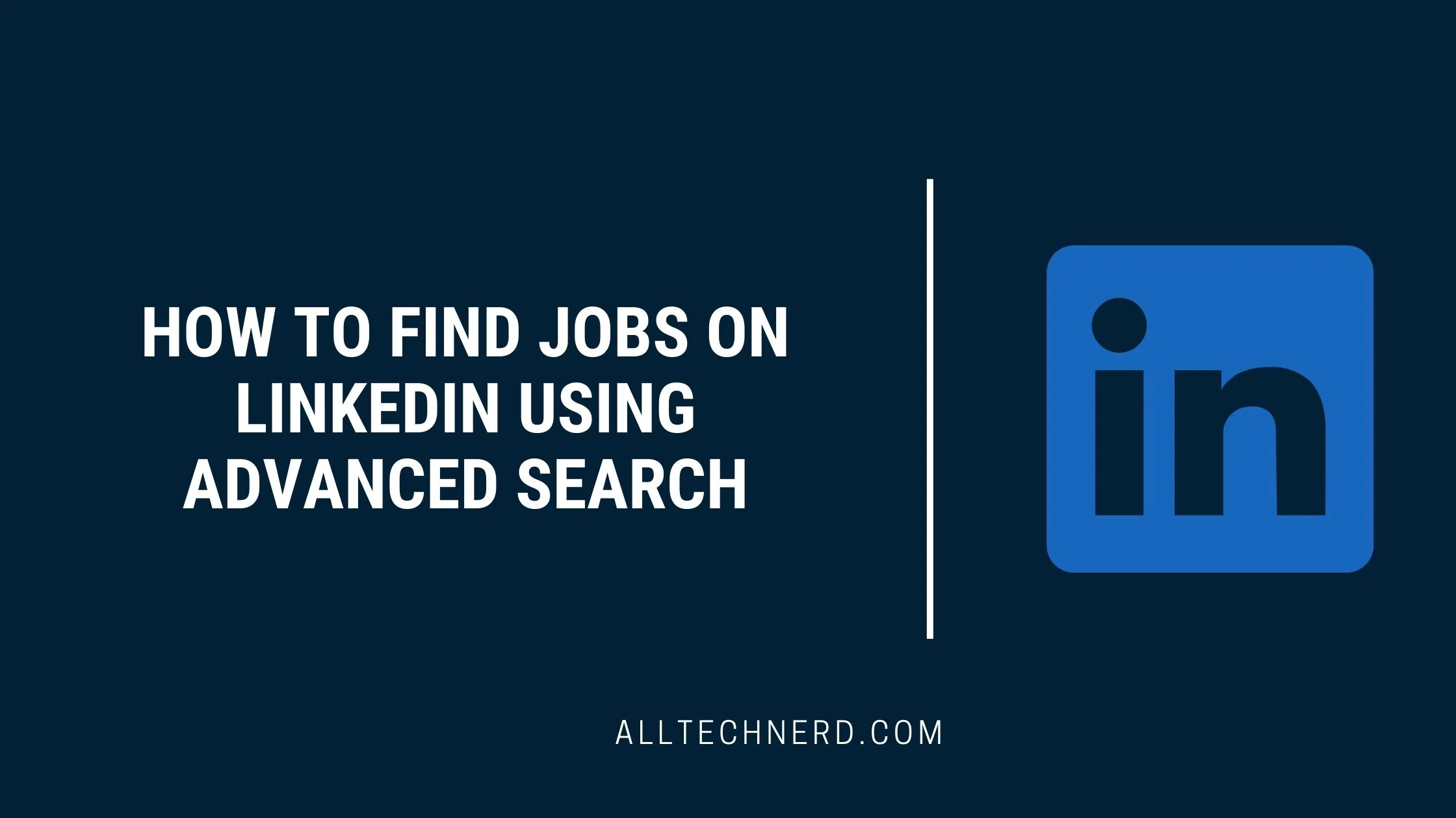 How To Find Jobs On LinkedIn Using Advanced Search