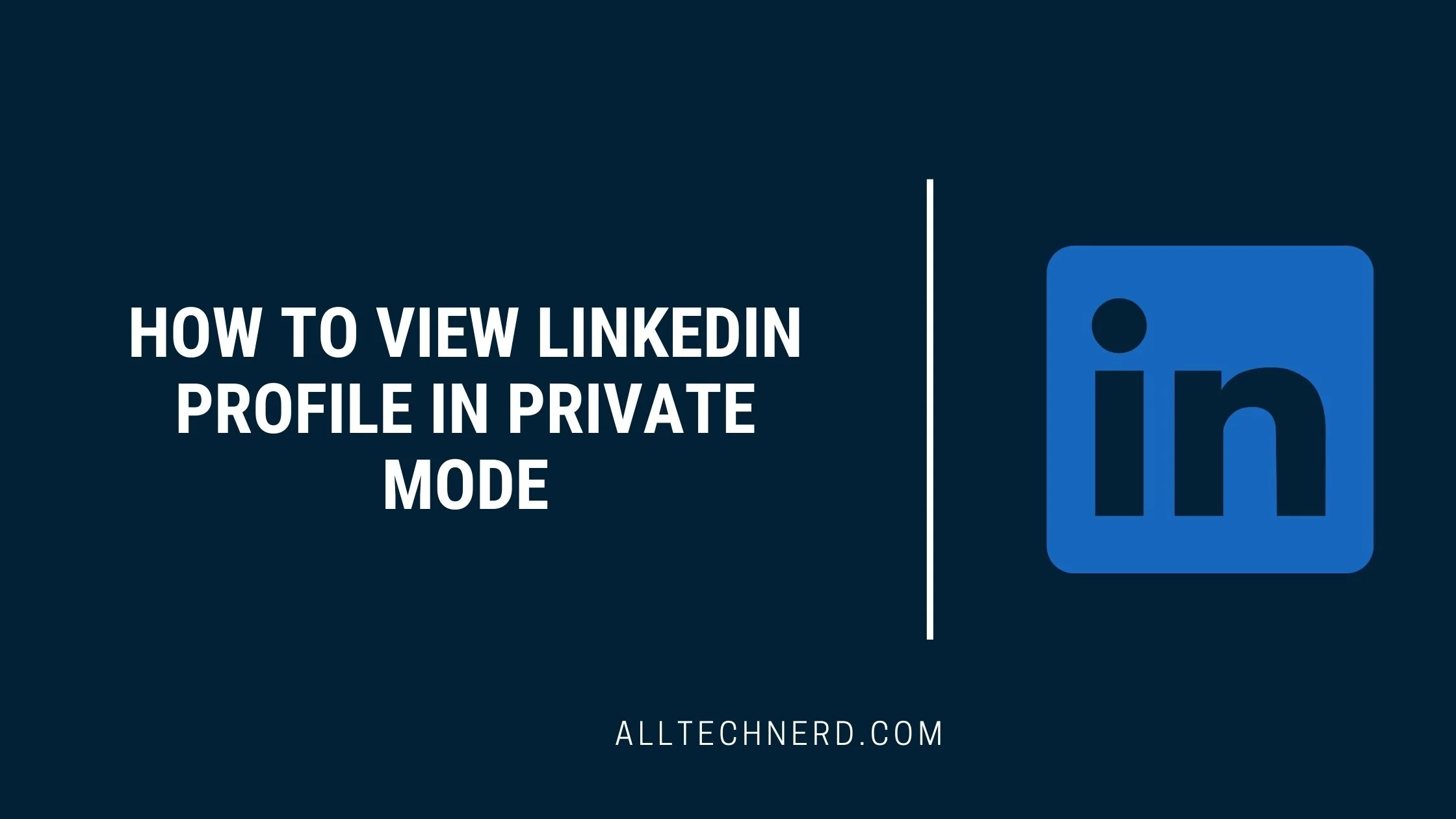 How to View LinkedIn Profile in Private Mode