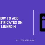 How to Add Certificates on LinkedIn