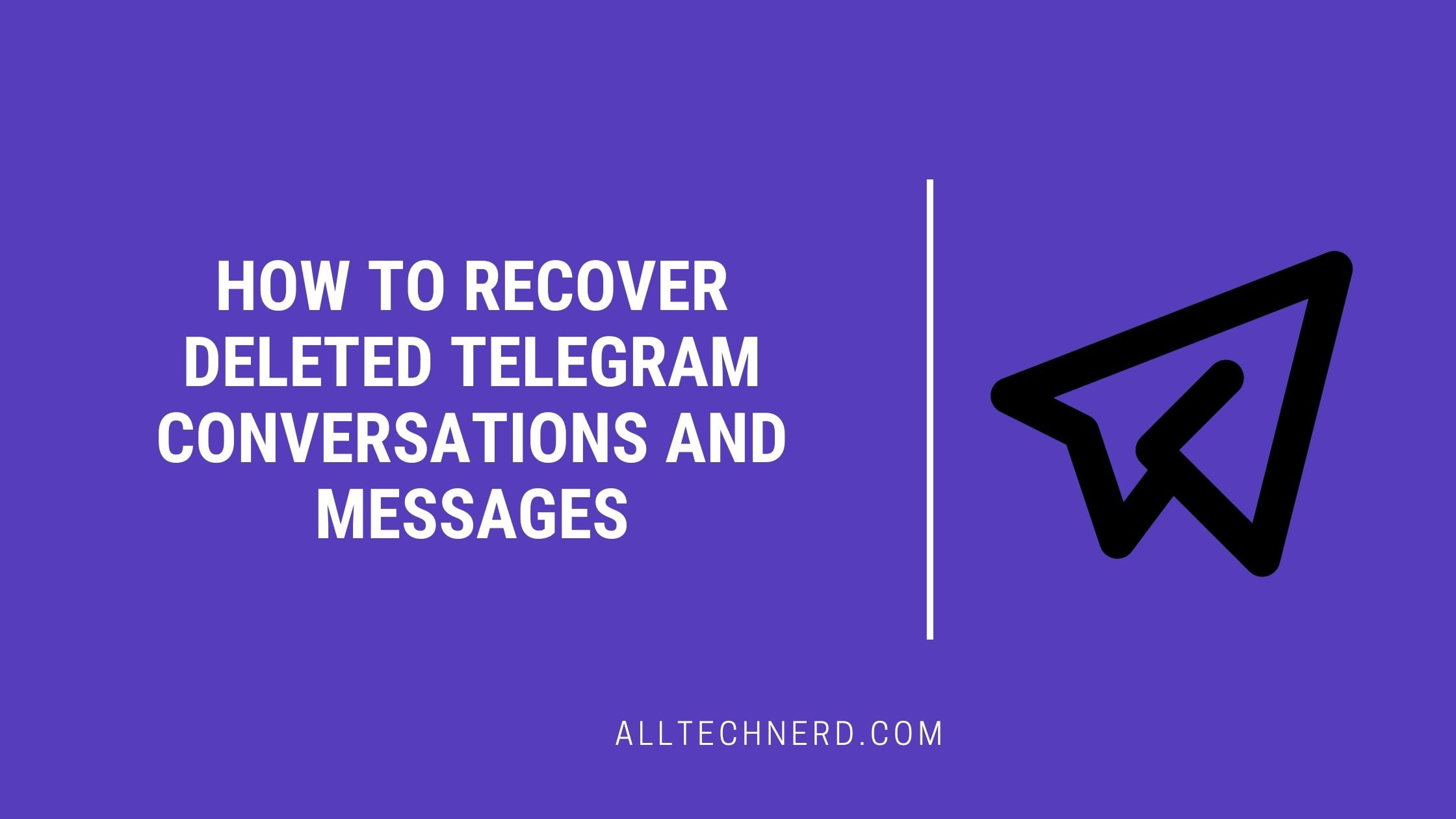 how-to-recover-deleted-telegram-conversations-and-messages-all-tech-nerd