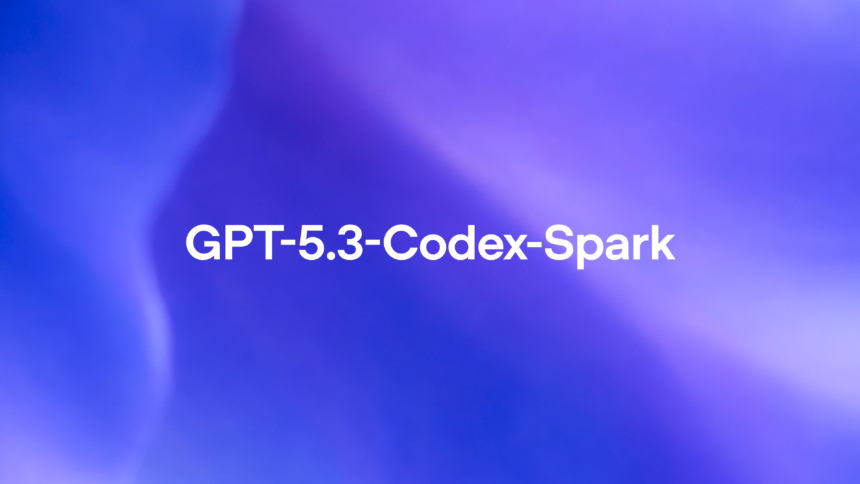 OpenAI Launches GPT-5.3-Codex-Spark for Real-Time Coding with Ultra-Low Latency